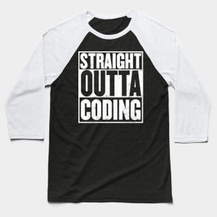 Straight Outta Coding Shirt for Developers Baseball T-Shirt